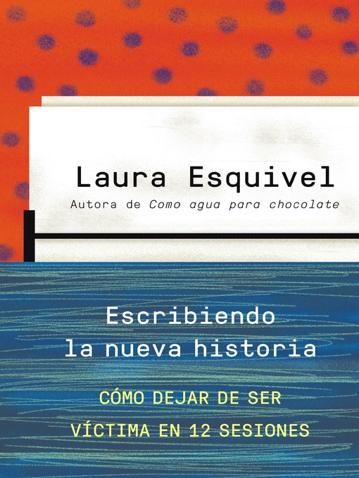 Title details for Escribiendo la nueva historia by Laura Esquivel - Available